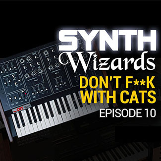 Synth Wizards Episode 10: Don't F**k With Cats